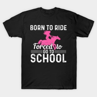 Ride Horse Forced To Go To School Barrel Racing T-Shirt